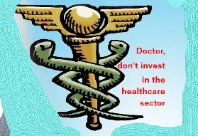 physicians shouldn't invest in the healthcare sector